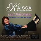 Raissa Katona Bennett Can't Help Singing: The Music Of Jerome Kern CD