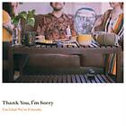 Thank You, I'M Sorry I'm Glad We're Friends Limited Edition LP