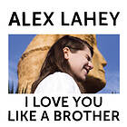 Alex Lahey I Love You Like A Brother CD