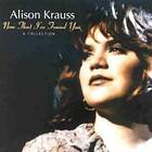 Alison Krauss Now That I've Found You: A CD