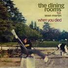 The Dining Rooms When You Died (Feat. Sean Martin) LP