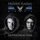 Frozen Plasma Gefühlsmaschine CD