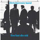 Chris Barrows Live Fast Die Old LP