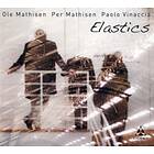 Ole Mathisen / Per Paolo Vinaccia Elastics CD