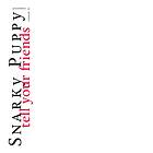 Snarky Puppy Tell Your 10 Year Anniversary CD