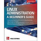 Linux Administration: A Beginner's Guide Eighth Edition