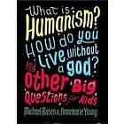 What is Humanism? How do you live without a god? And Other Big Questions for Kids