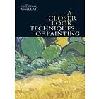 A Closer Look: Techniques of Painting