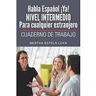 Habla Espanol YA! Nivel Intermedio Para Cualquier Extranjero