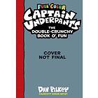 Captain Underpants Double Crunchy Book o'Fun (Full Colour)