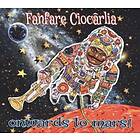 Fanfare Ciocarlia Onwards To Mars! CD