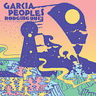 Garcia Peoples Dodging Dues LP