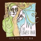 Lowest Pair Fern Girl And Ice Man CD