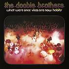 The Doobie Brothers What Were Once Vices Are Now Habits CD