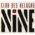 Club Des Belugas Nine CD