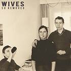 Wives So Removed LP