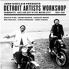 Jazz John Sinclair Presents Detroit Artists Workshop: Community, And Art In Motor City 1965-1981 CD