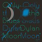 Dylan Moon Only The Blues LP