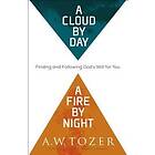 A Cloud by Day, a Fire by Night – Finding and Following God`s Will for You