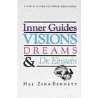 Inner Guides Visions Dreams and Dr. Einstein: A Field Guide to Inner Resources.