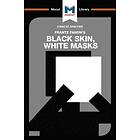 An Analysis of Frantz Fanon's Black Skin, White Masks