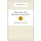 How Will You Measure Your Life? (Harvard Business Review Classics)
