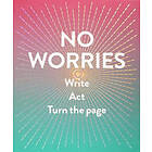 No Worries (Guided Journal):Write. Act. Turn the Page.