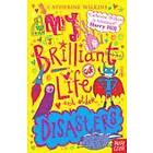 My Brilliant Life and Other Disasters