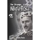 The Strange Life of Nikola Tesla