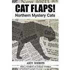 CAT FLAPS! Northern Mystery Cats