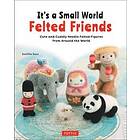 It's a Small World Felted Friends