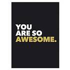 You Are So Awesome