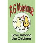 Love Among the Chickens From the Manor Wodehouse Collection, a selection from the early works of P. G. Wodehouse