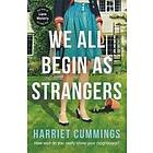 We All Begin As Strangers