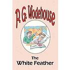 The White Feather From the Manor Wodehouse Collection, a selection from the early works of P. G. Wodehouse