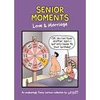 Senior Moments: Love &; Marriage