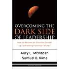 Overcoming the Dark Side of Leadership