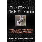 The Missing Risk Premium: Why Low Volatility Investing Works