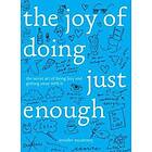 The Joy of Doing Just Enough