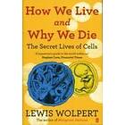 How We Live and Why We Die