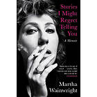Stories I Might Regret Telling You