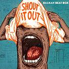 Balkan Beat Box Shout It Out LP