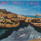 Throat Choir Be OK LP