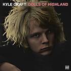 Kyle Craft Dolls Of Highland LP
