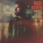 Wade Bowen Somewhere Between The Secret And Truth LP