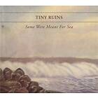 Tiny Ruins Some Were Meant For Sea CD