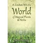 Kitchen Witch`s World of Magical Herbs &; Plants, A
