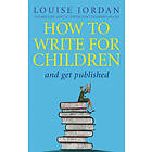 How To Write For Children And Get Published