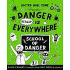 Danger Really is Everywhere: School of Danger (Danger is Everywhere 3)