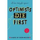 Optimists Die First